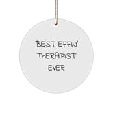 Gifts from Friends for Best Effin' Therapist Ever - Funny Circle Ornament, Therapist Gifts, Christmas Unique Presents - Image 1